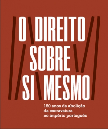 The right over oneself: 150 years of the abolition of slavery in the Portuguese empire